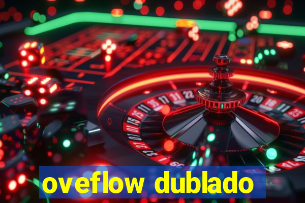 oveflow dublado